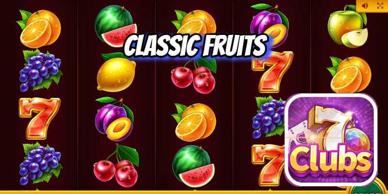7clubs Khám Phá Classic Fruits Siêu Hot.jpg