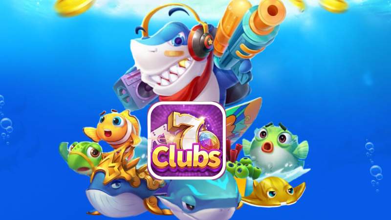 Giới thiệu tựa game Bắn Cá 7clubs nổi đình đám