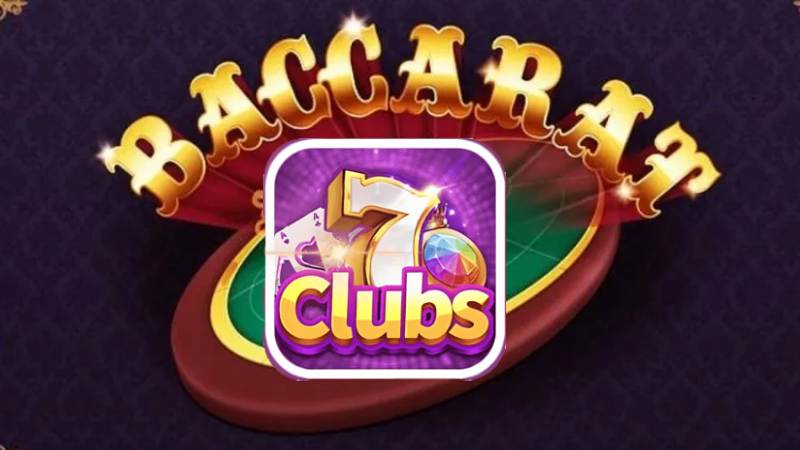 Săn Tiền Thưởng Trong Game Baccarat tại 7clubs