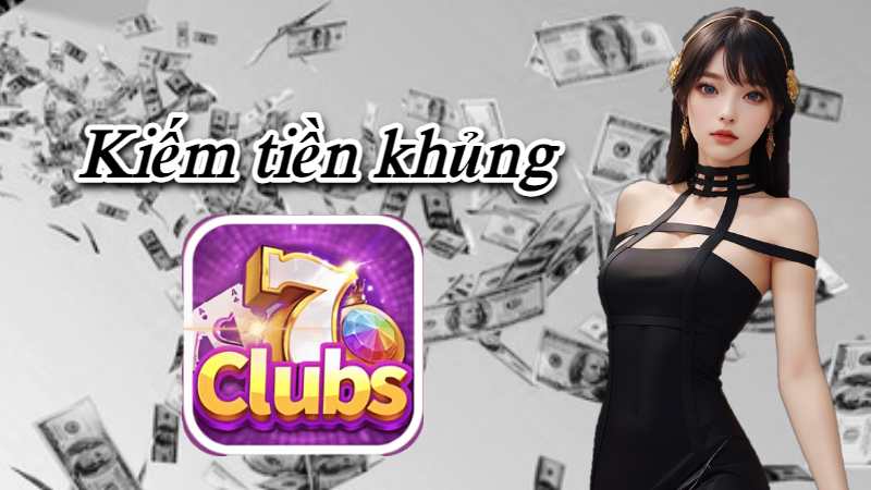 7clubs Hỗ Trợ Người Chơi Kiếm Thu Nhập Khủng