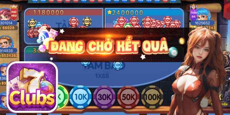 7clubs Hướng Dẫn Chơi Tài Xỉu Thắng Chắc 100%