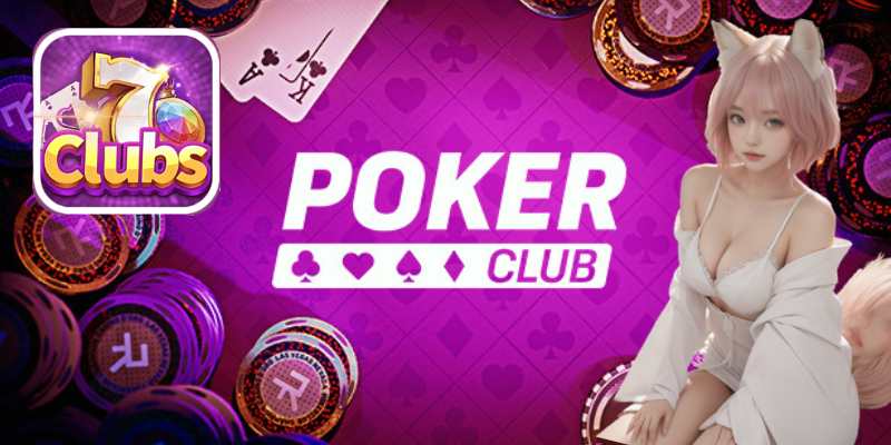 7clubs Hướng Dẫn Luật Chơi Bài Poker Chi Tiết Nhất