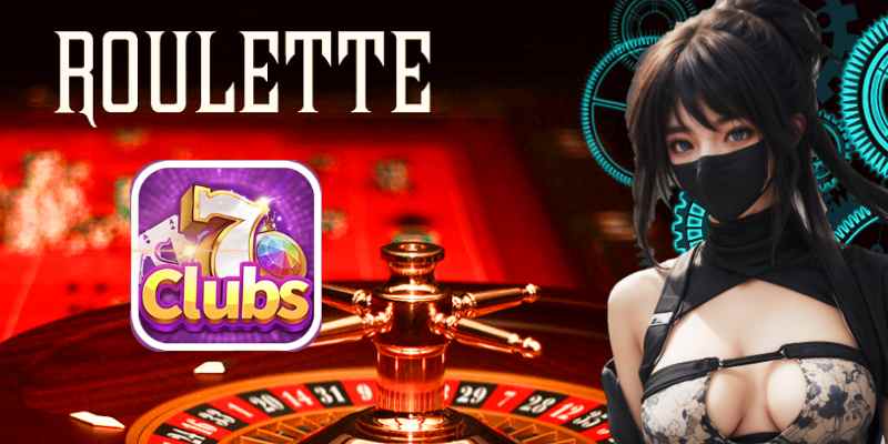 7clubs Trải Nghiệm Roulette Online Hấp Dẫn