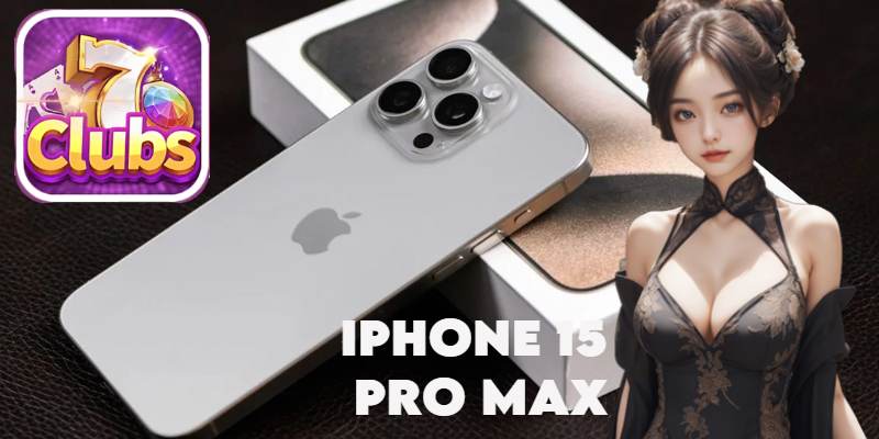 Tham Gia 7clubs Nhận Liền Tay Iphone 15 Pro Max