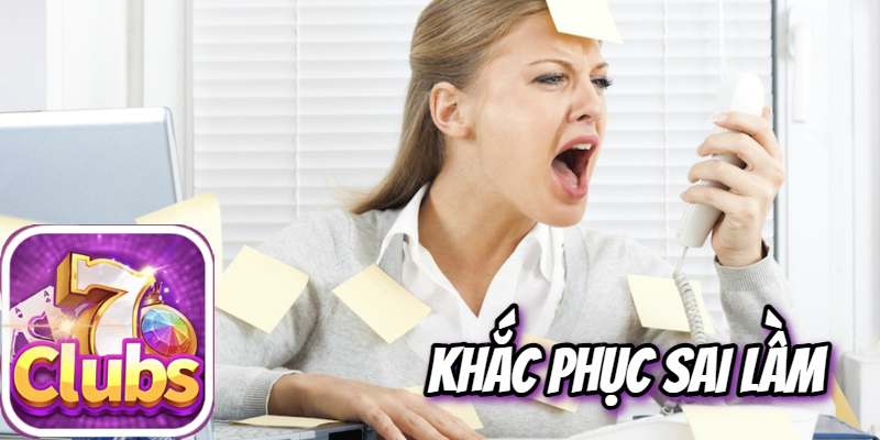 7clubs Hướng Dẫn Khắc Phục Sai Lầm Khi Chơi Game